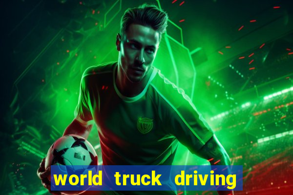 world truck driving simulator tudo desbloqueado